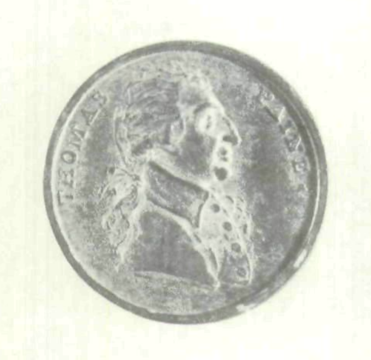 A 1793 Dalton No. 208 (300] penny labled "Thomas Paine" and described as "an excellent profile, made of white metal". The image can be found in "Thomas Paine Fights for Freedom in Three Worlds: The New, The Old, The Next". by Richard Gimbel - American Antiquarian Society
